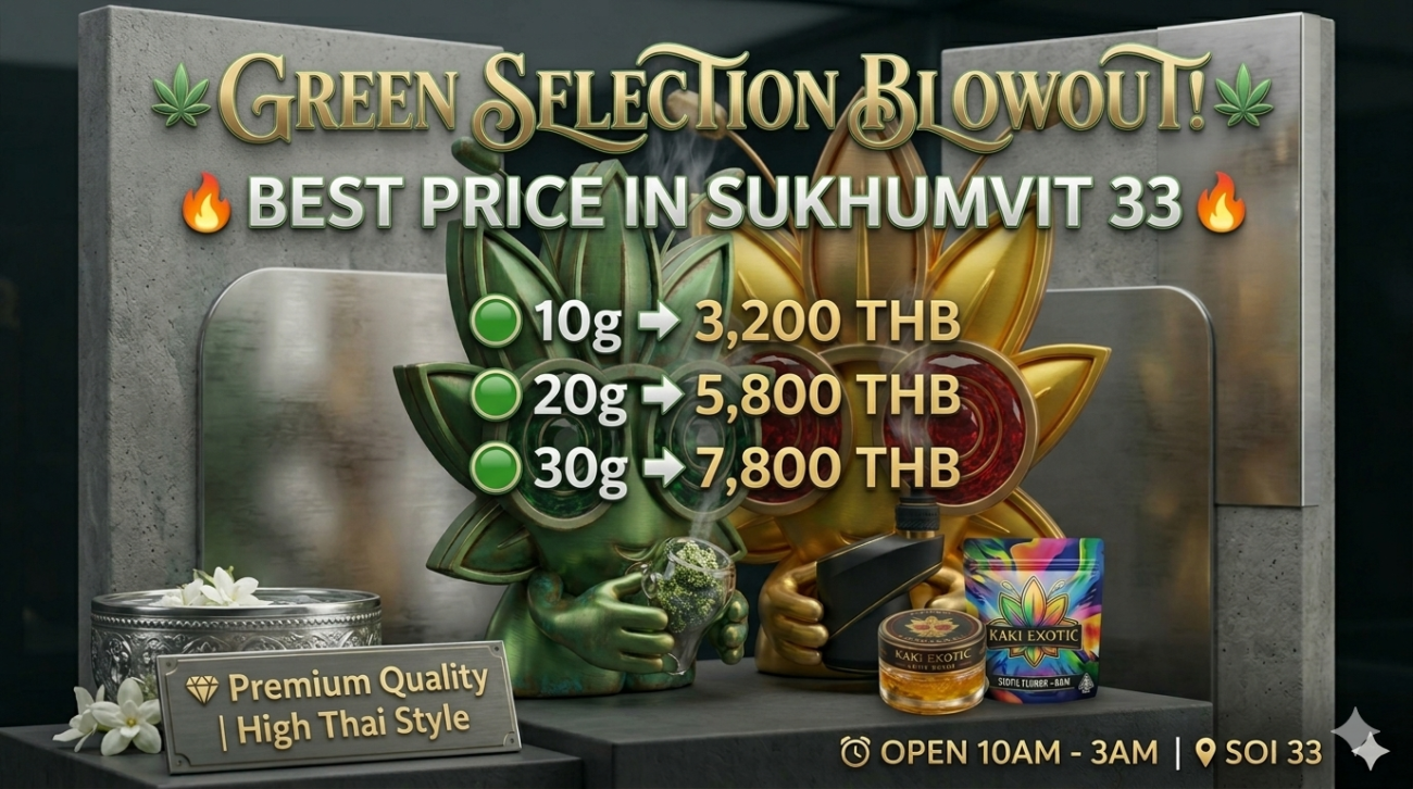Green Selection Weed Bulk Price 10g 20g 30g High Thai Sukhumvit 33